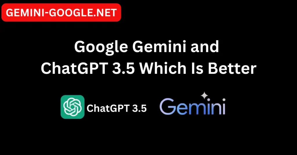 Google Gemini and ChatGPT 3.5